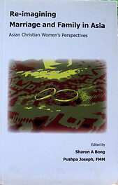 Re-imagining Marriage & Family in Asia - Sharon Bong and Pushpa Joseph