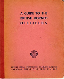 A Guide to the British Borneo Oilfields - Brunei Shell Petroleum Company