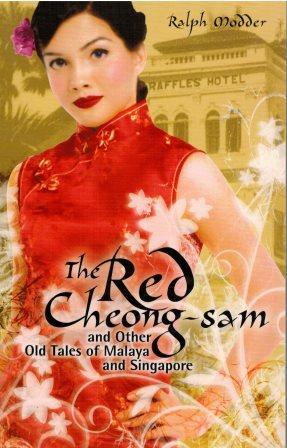 The Red Cheong-sam and Other Old Tales of Malaya and Singapore - Ralph Modder